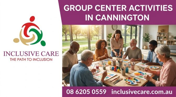 Are Group Center Activities in Cannington Good for Socialising?