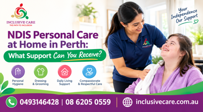 NDIS Personal Care at Home in Perth: What Support Can You Receive?