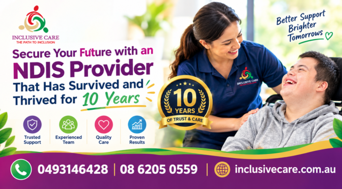 Secure Your Future with an NDIS Provider That Has Survived and Thrived for 10 Years